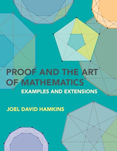 Proof and the Art of Mathematics: Examples and Extensions von MIT Press